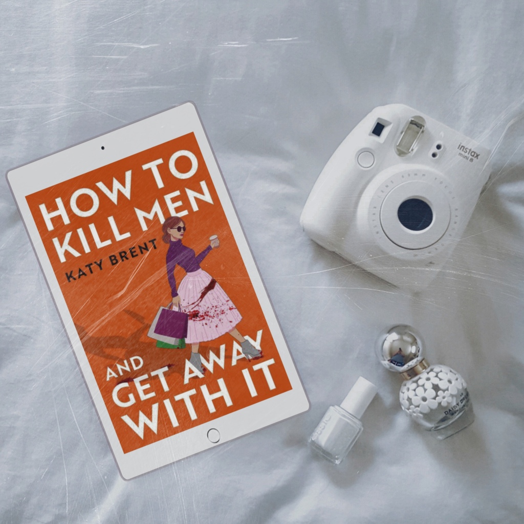 How To Kill Men and Get Away With It by Katy Brent